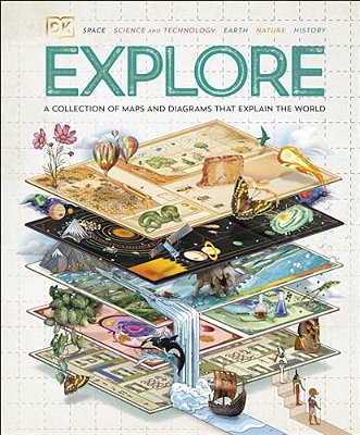 Explore: A Collection Of Maps And Diagrams That Explain The World-..