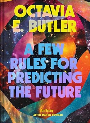 A Few Rules For Predicting The Future: An Essay-..