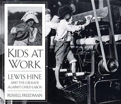 Kids At Work: Lewis Hine And The Crusade Against Child Labor-..