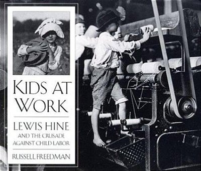 Kids At Work: Lewis Hine And The Crusade Against Child Labor-..