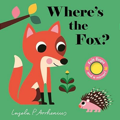 Where's The Fox?: (An Interactive, Sensory Lift-The-flap Book With Felt Flaps And A Mirror For Babies & Toddlers. Friendly Woodland Creatures Include-..