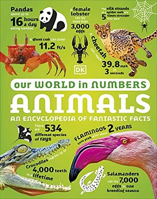 Our World In Numbers Animals: An Encyclopedia Of Fantastic Facts-..