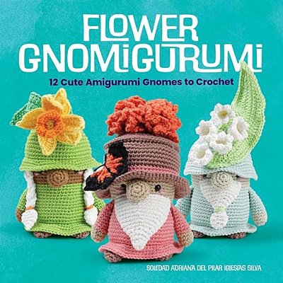 Flower Gnomigurumi: 12 Cute Amigurumi Gnomes To Crochet-..