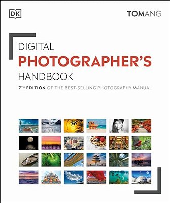 Digital Photographer's Handbook: 7Th Edition Of The Best-Selling Photography Manual-..