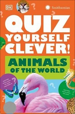 Quiz Yourself Clever! Animals Of The World-..