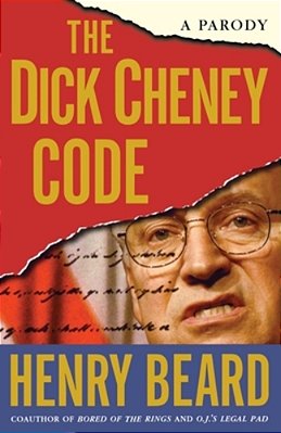 The Dick Cheney Code: A Parody-..
