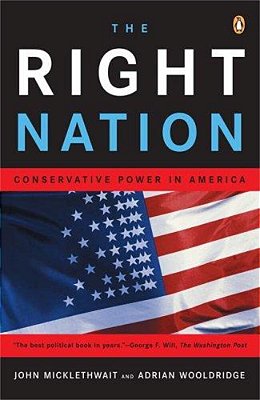 The Right Nation: Conservative Power In America-..