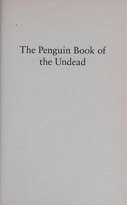 The Penguin Book Of The Undead: Fifteen Hundred Years Of Supernatural Encounters-..