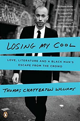 Losing My Cool: Love, Literature, And A Black Man's Escape From The Crowd-..