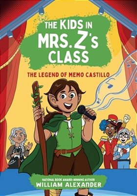 The Kids In Mrs. Z's Class: The Legend Of Memo Castillo-..
