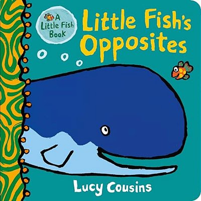 Little Fish's Opposites: (A Rhyming Board Book For Babies And Toddlers To Learn Opposites - Featuring Ocean Animals And Playful Fun)-..