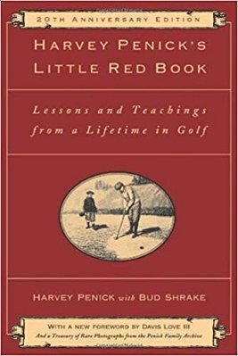 Harvey Penick's Little Red Book: Lessons And Teachings From A Lifetime In Golf-..