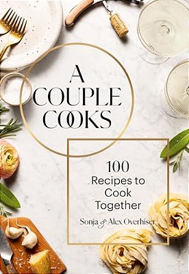 A Couple Cooks: 100 Recipes To Cook Together-..