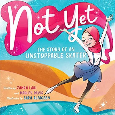 Not Yet: The Story Of An Unstoppable Skater-..