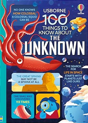 100 Things To Know About The Unknown: A Fact Book For Kids-..