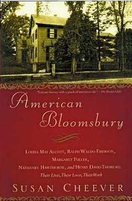 American Bloomsbury: Louisa May Alcott, Ralph Waldo Emerson, Margaret Fuller, Nathaniel Hawthorne, And Henry David Thoreau: Their Lives, Their Loves,-..