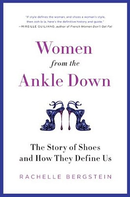 Women From The Ankle Down: The Story Of Shoes And How They Define US-..