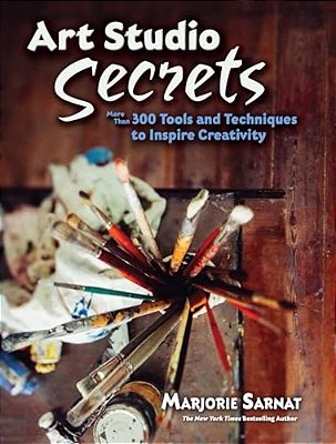 Art Studio Secrets: More Than 300 Tools And Techniques To Inspire Creativity-..