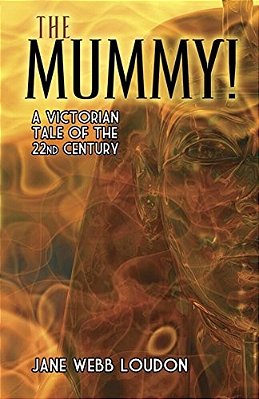 The Mummy!: A Victorian Tale Of The 22Nd Century-..