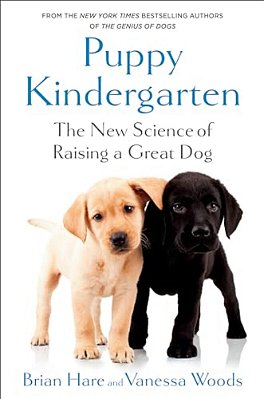 Puppy Kindergarten: The New Science Of Raising A Great Dog-..