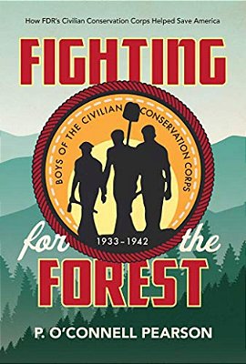 Fighting For The Forest: How Fdr's Civilian Conservation Corps Helped Save America-..