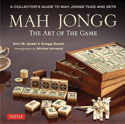 Mah Jongg: The Art Of The Game: A Collector's Guide To Mah Jongg Tiles And Sets-..