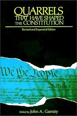 Quarrels That Have Shaped The Constitution: Revised And Expanded Edition-..