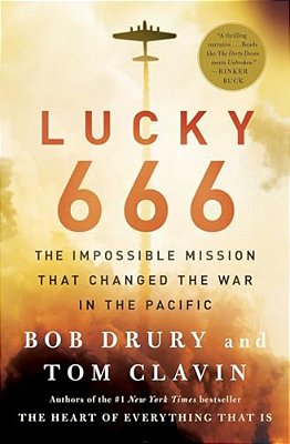 Lucky 666: The Impossible Mission That Changed The War In The Pacific-..