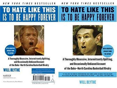 To Hate Like This Is To Be Happy Forever: A Thoroughly Obsessive, Intermittently Uplifting, And Occasionally Unbiased Account Of The Duke-North Caroli-..