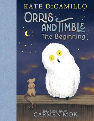 Orris And Timble: The Beginning: (A Heartwarming Early Chapter Book About Friendship, Courage, And Helping Others - For Kids Ages 5-8 In Grades K-3)-..