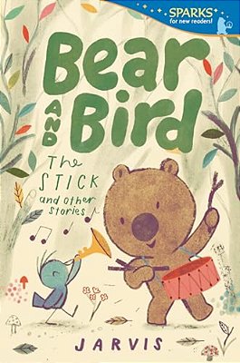 Bear And Bird: The Stick And Other Stories: Candlewick Sparks-..
