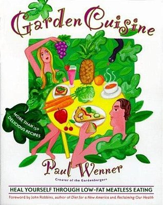 Gardencuisine: Heal Yourself Through Low-Fat Meatless Eating-..