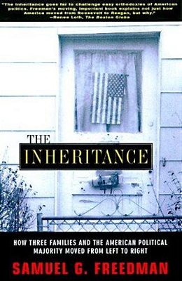 The Inheritance: How Three Families And The American Political Majority Moved From Left To Right-..