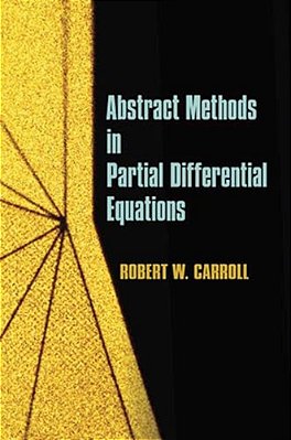 Abstract Methods In Partial Differential Equations-..