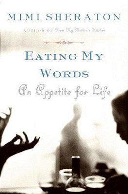 Eating My Words: An Appetite For Life-..