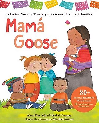Mamá Goose: A Latine Nursery Treasury/Un Tesoro De Rimas Infantiles (Bilingual)-..