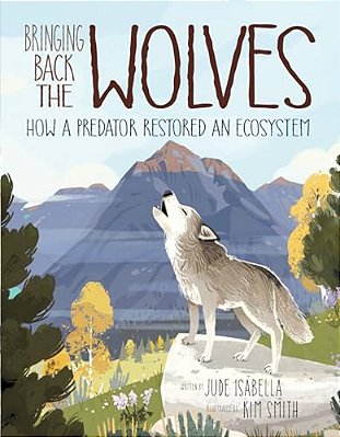 Bringing Back The Wolves: How A Predator Restored An Ecosystem-..