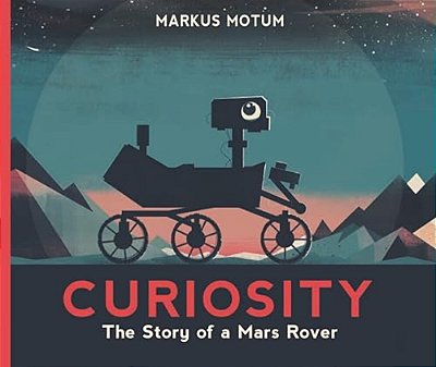Curiosity: The Story Of A Mars Rover-..