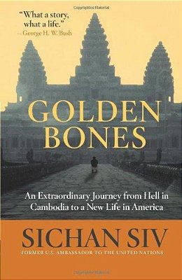 Golden Bones: An Extraordinary Journey From Hell In Cambodia To A New Life In America-..