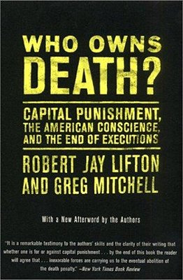 Who Owns Death?: Capital Punishment, The American Conscience, And The End Of Executions-..
