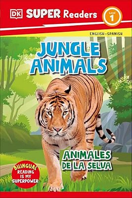 Dk Super Readers Level 1 Spanish Bilingual Jungle Animals Â " Animales De La Selva-..
