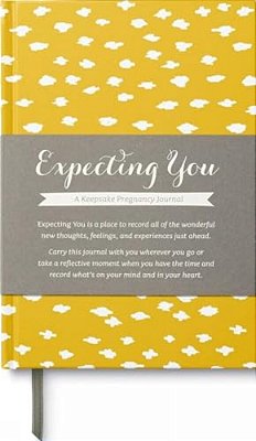Expecting You: A Keepsake Pregnancy Journal-..