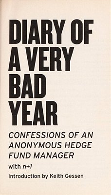 Diary Of A Very Bad Year: Confessions Of An Anonymous Hedge Fund Manager-..
