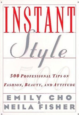 Instant Style: 500 Professional Tips On Fashion, Beauty, & Attitude-..