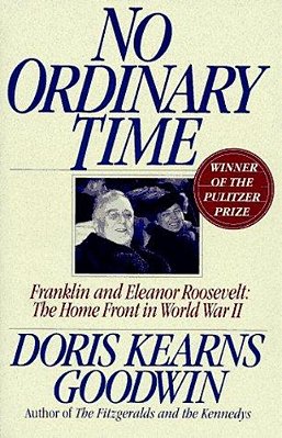 No Ordinary Time: Franklin And Eleanor Roosevelt: The Home Front In World War II-..