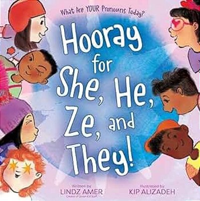 Hooray For She, He, Ze, And They!: What Are Your Pronouns Today?-..