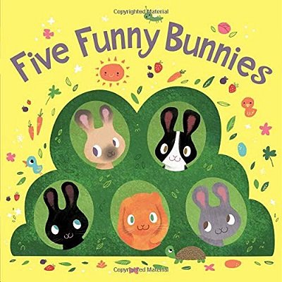 Five Funny Bunnies Board Book: An Easter And Springtime Book For Kids-..