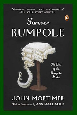 Forever Rumpole: The Best Of The Rumpole Stories-..