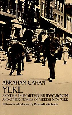 Yekl And The Imported Bridegroom And Other Stories Of The New York Ghetto-..