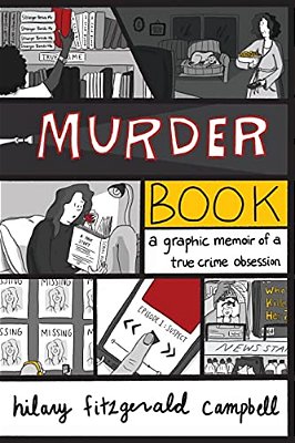 Murder Book: A Graphic Memoir Of A True Crime Obsession-..